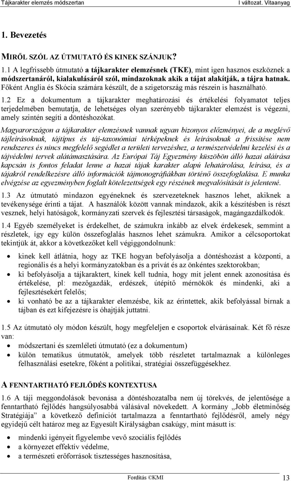 Főként Anglia és Skócia számára készült, de a szigetország más részein is használható. 1.