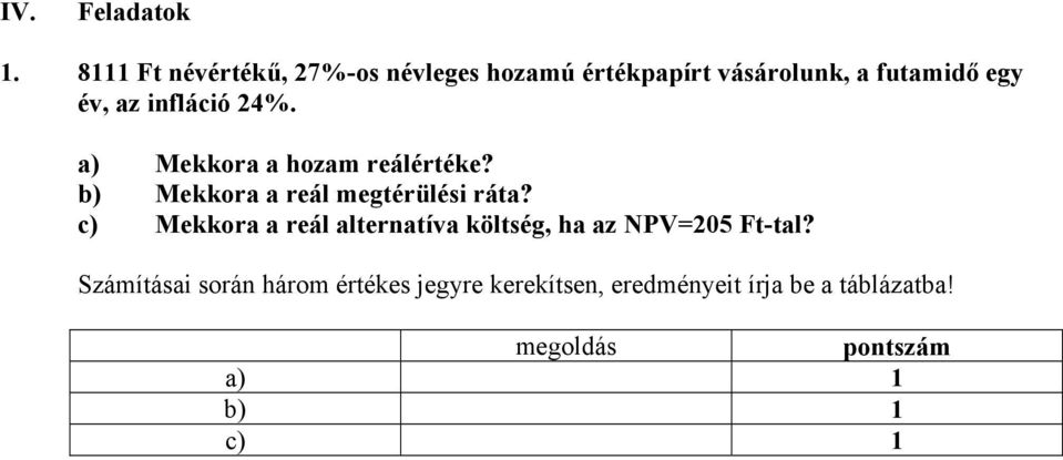 infláció 24%. a) Mekkora a hozam reálértéke? b) Mekkora a reál megtérülési ráta?