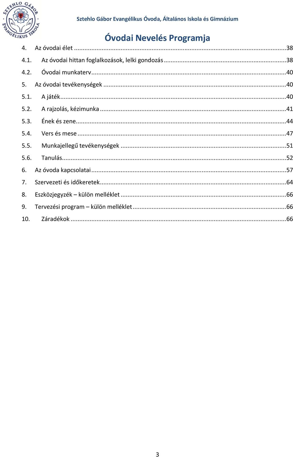 .. 47 5.5. Munkajellegű tevékenységek... 51 5.6. Tanulás... 52 6. Az óvoda kapcsolatai... 57 7.