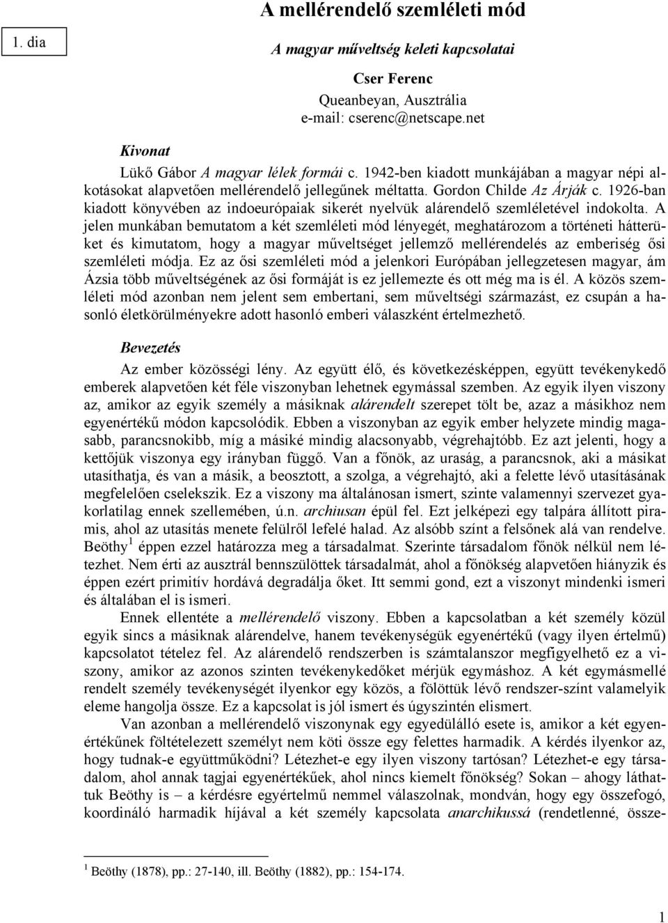 1926-ban kiadott könyvében az indoeurópaiak sikerét nyelvük alárendelő szemléletével indokolta.