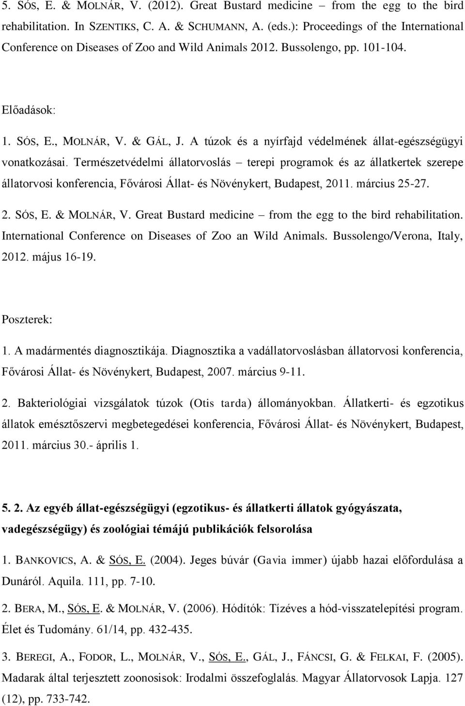 A túzok és a nyírfajd védelmének állat-egészségügyi vonatkozásai.