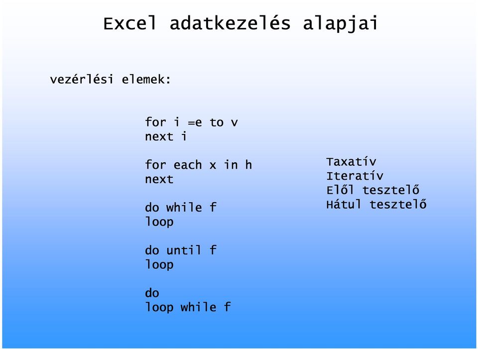 next do while f loop Taxatív Iteratív Elől l