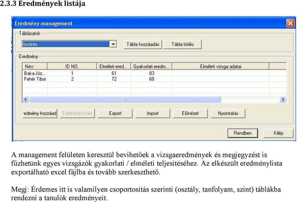 Az elkészült eredménylista exportálható excel fájlba és tovább szerkeszthető.