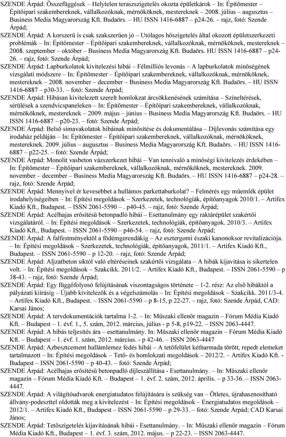 rajz, fotó: Szende Árpád; SZENDE Árpád: A korszerű is csak szakszerűen jó Utólagos hőszigetelés által okozott épületszerkezeti problémák In: Építőmester Építőipari szakembereknek, vállalkozóknak,