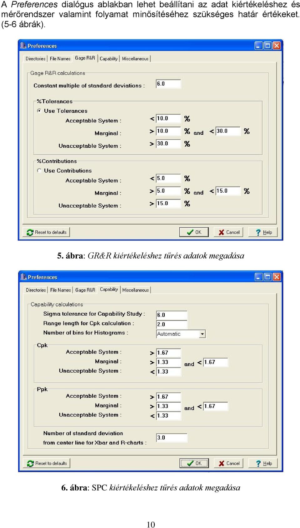 szükséges határ értékeket (5-6 ábrák) 5 ábra: GR&R