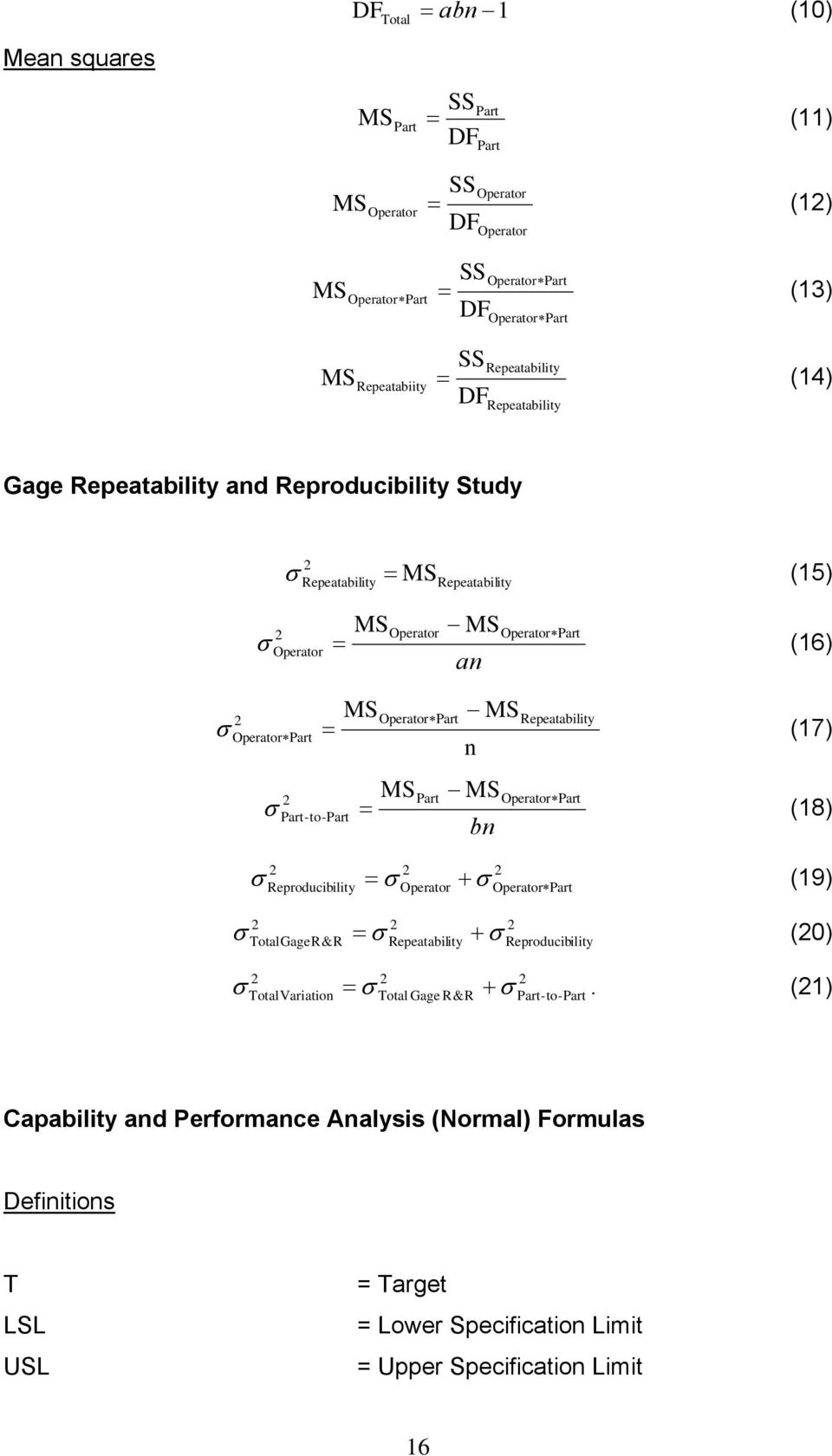 Repeatability Operator Part = n (17) MSPart MS Operator Part Part-to-Part = bn (18) = + (19) Reproducibility TotalGageR&R Operator Repeatability Operator Part = + (0) TotalVariation