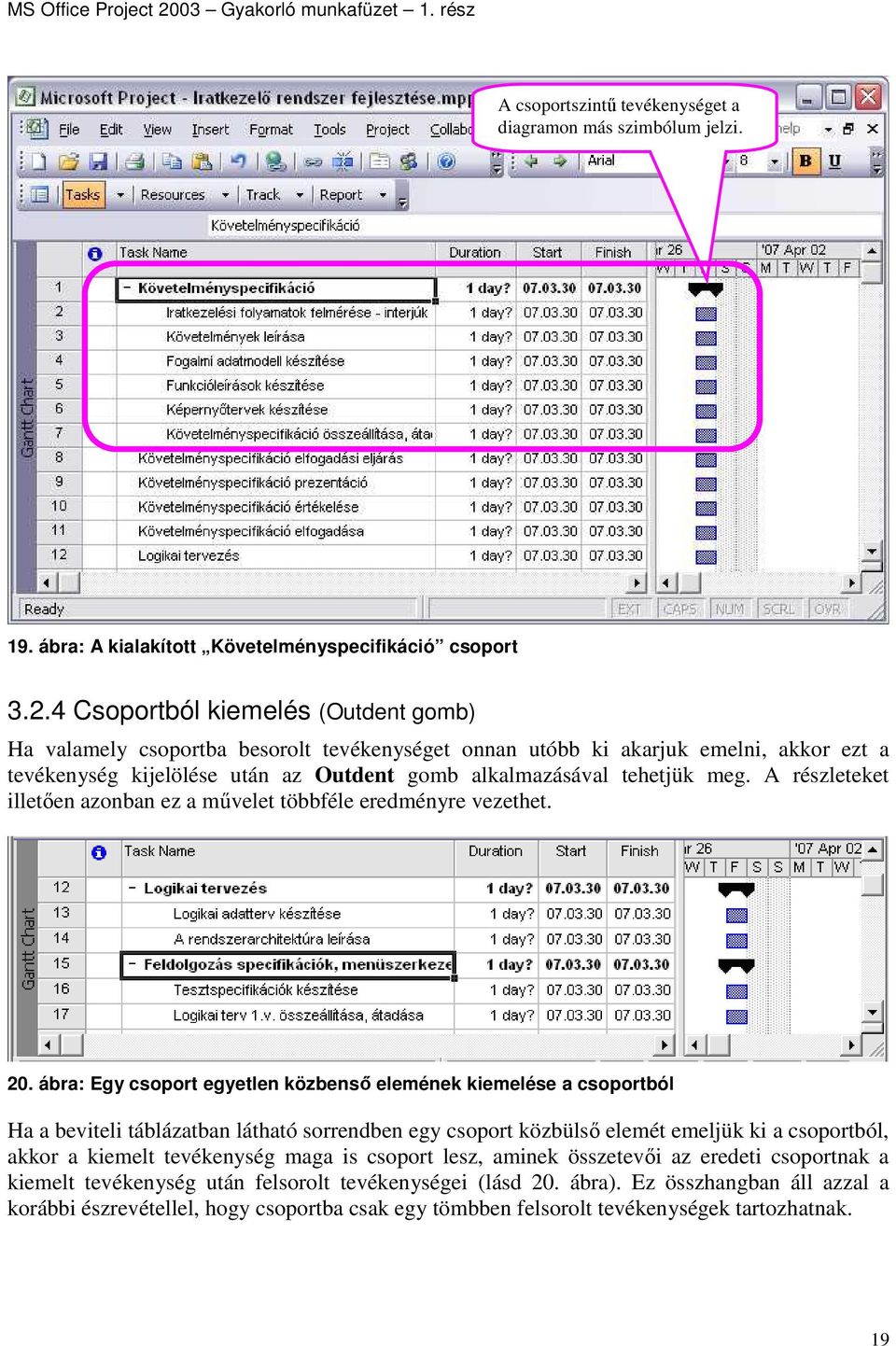 A részleteket illetıen azonban ez a mővelet többféle eredményre vezethet. 20.