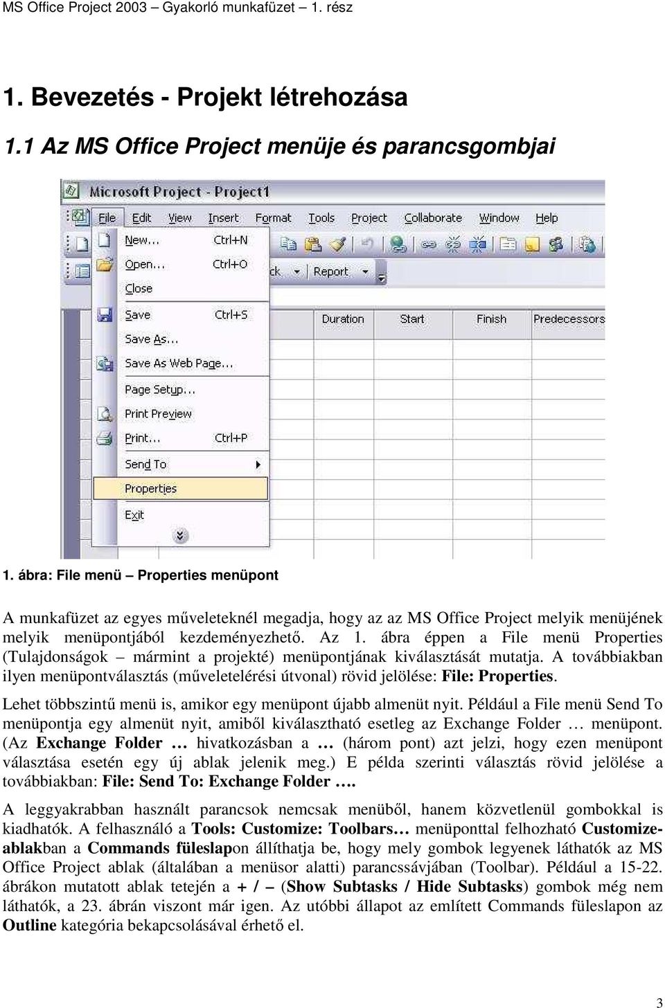 ábra éppen a File menü Properties (Tulajdonságok mármint a projekté) menüpontjának kiválasztását mutatja.