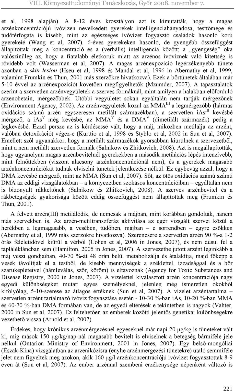 fogyasztó családok hasonló korú gyerekeié (Wang et al, 2007).