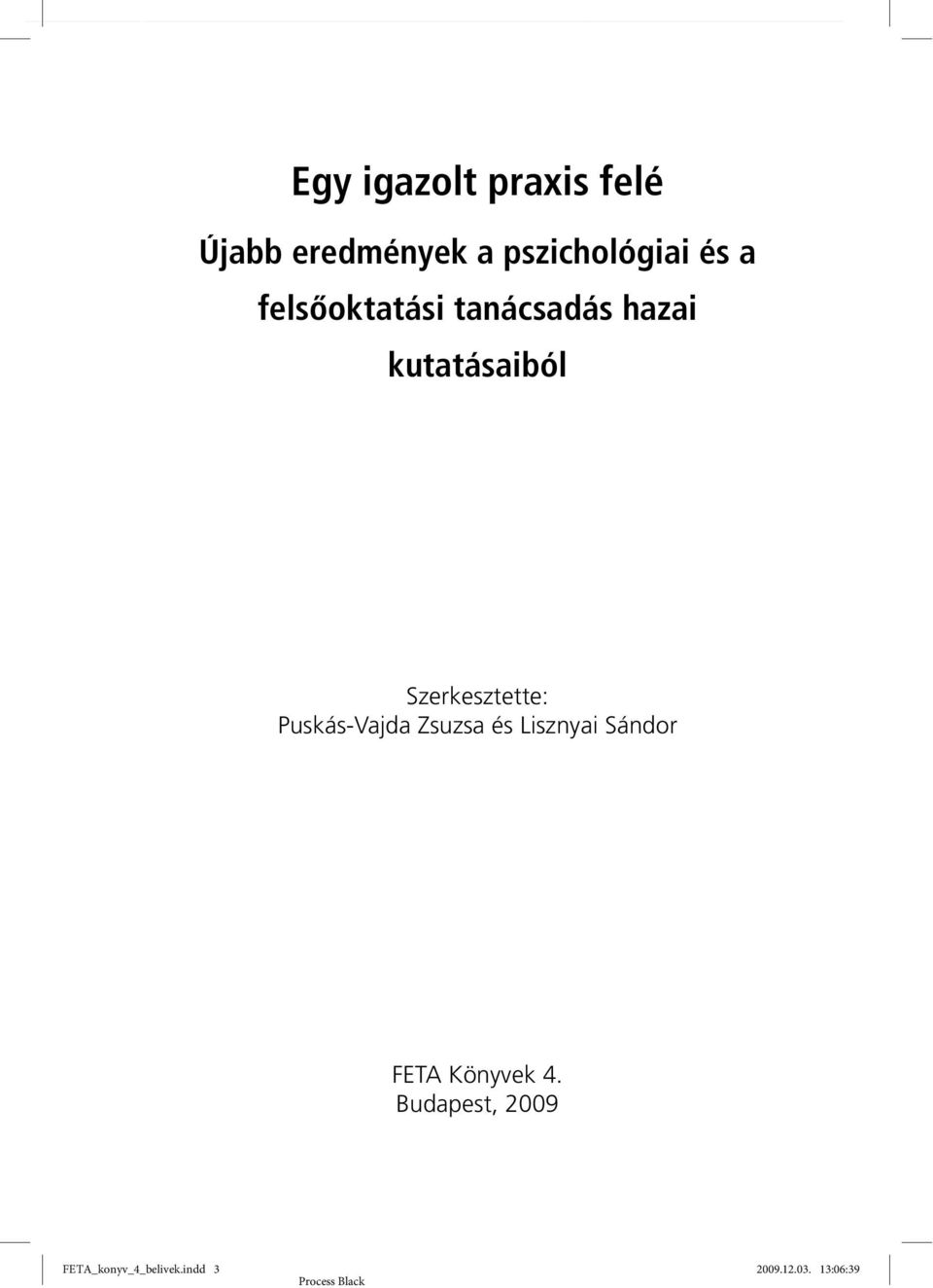 Szerkesztette: Puskás-Vajda Zsuzsa és Lisznyai Sándor FETA