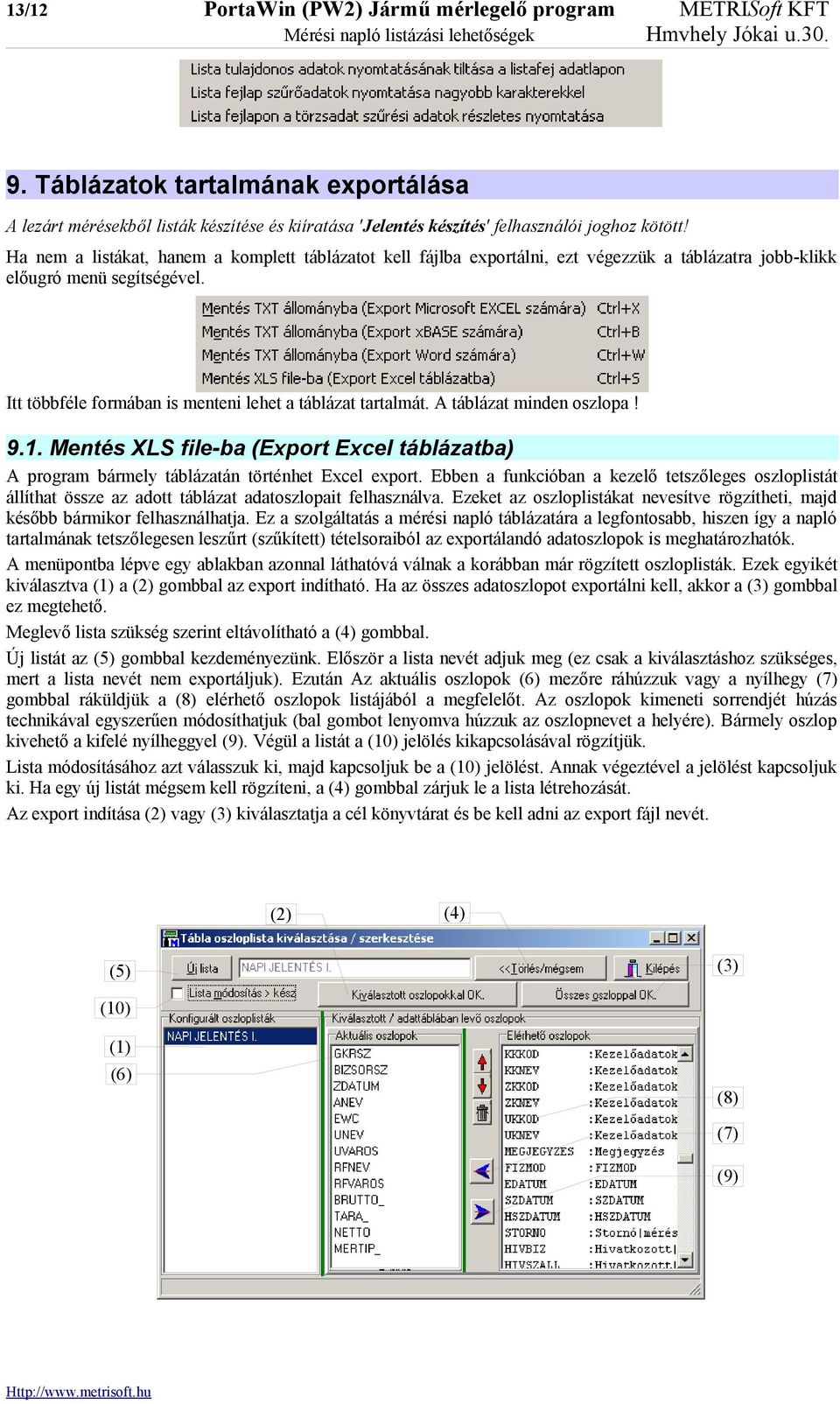 A táblázat minden oszlopa! 9.1. Mentés XLS file-ba (Export Excel táblázatba) A program bármely táblázatán történhet Excel export.