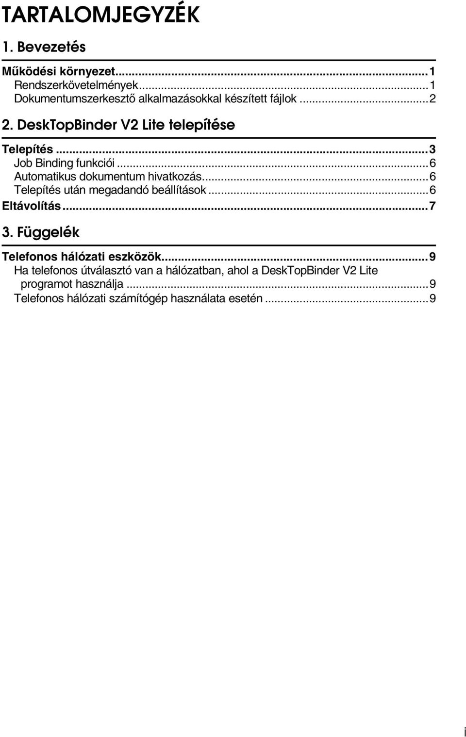 ..3 Job Binding funkciói...6 Automatikus dokumentum hivatkozás...6 Telepítés után megadandó beállítások...6 Eltávolítás...7 3.