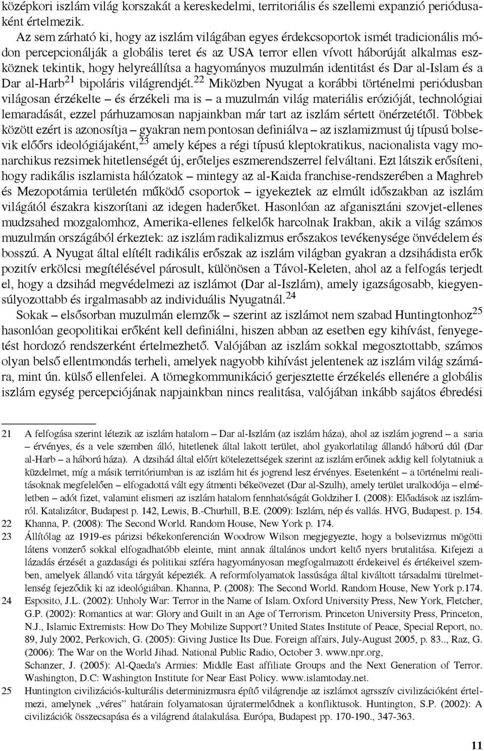 helyreállítsa a hagyományos muzulmán identitást és Dar al-islam és a Dar al-harb 21 bipoláris világrendjét.