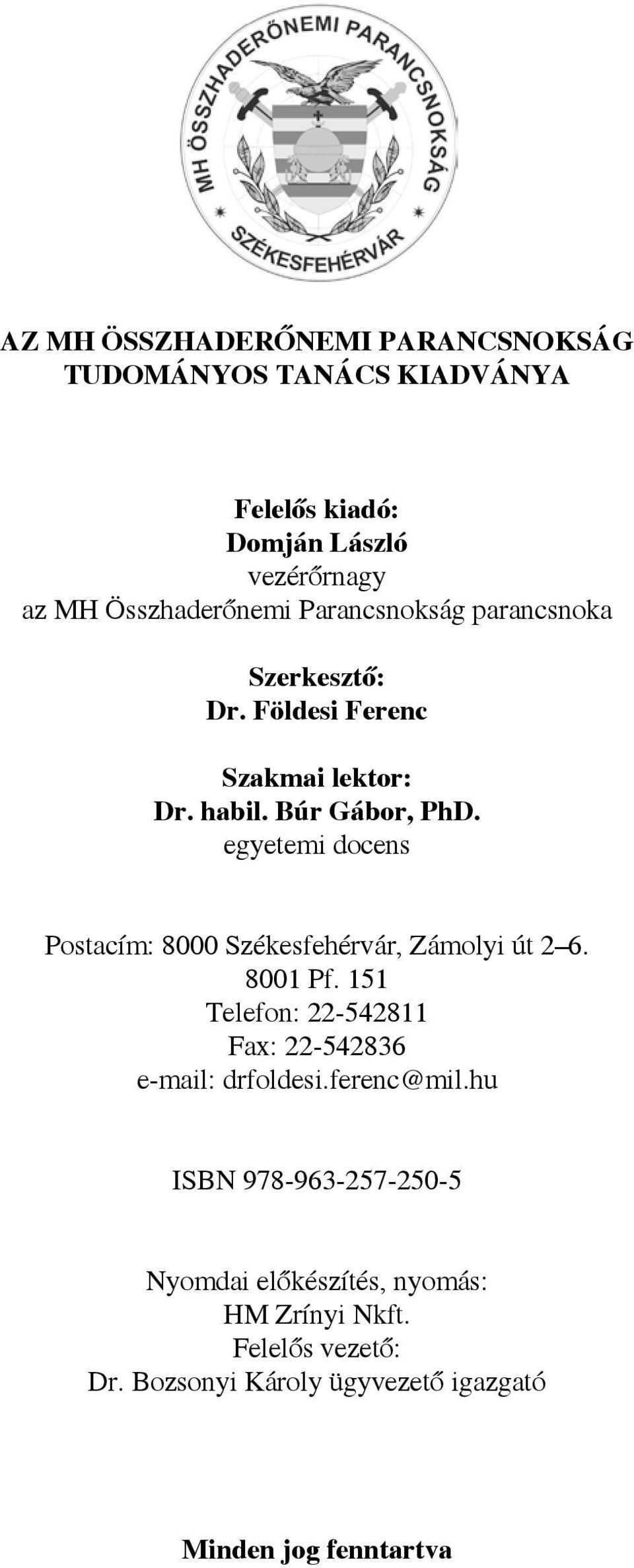 egyetemi docens Postacím: 8000 Székesfehérvár, Zámolyi út 2 6. 8001 Pf. 151 Telefon: 22-542811 Fax: 22-542836 e-mail: drfoldesi.