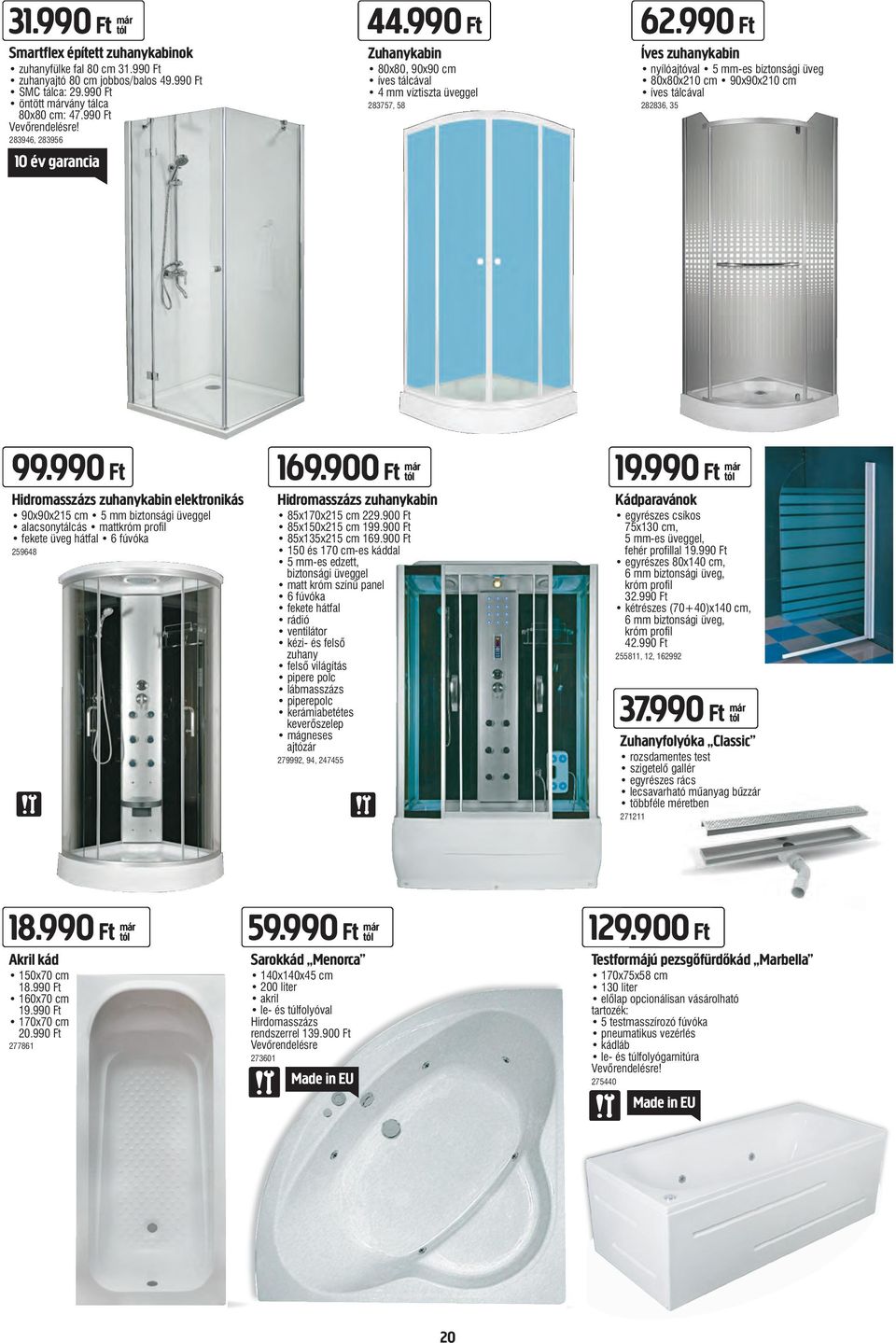 990 Ft Íves zuhanykabin nyílóajtóval 5 mm-es biztonsági üveg 80x80x210 cm 90x90x210 cm íves tálcával 282836, 35 99.