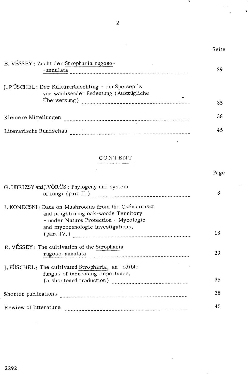 Mitteilungen _ 38 Literarische Rundschau 45 CONTENT Page G. UBRIZSY aixlj VÖRÖS : Phylogeny and system of fungi (part II.) 3 I.
