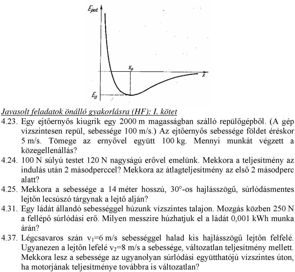 Mekkora a teljesítmény az indulás után 2 másodperccel? Mekkora az átlagteljesítmény az első 2 másodperc alatt? 4.25.