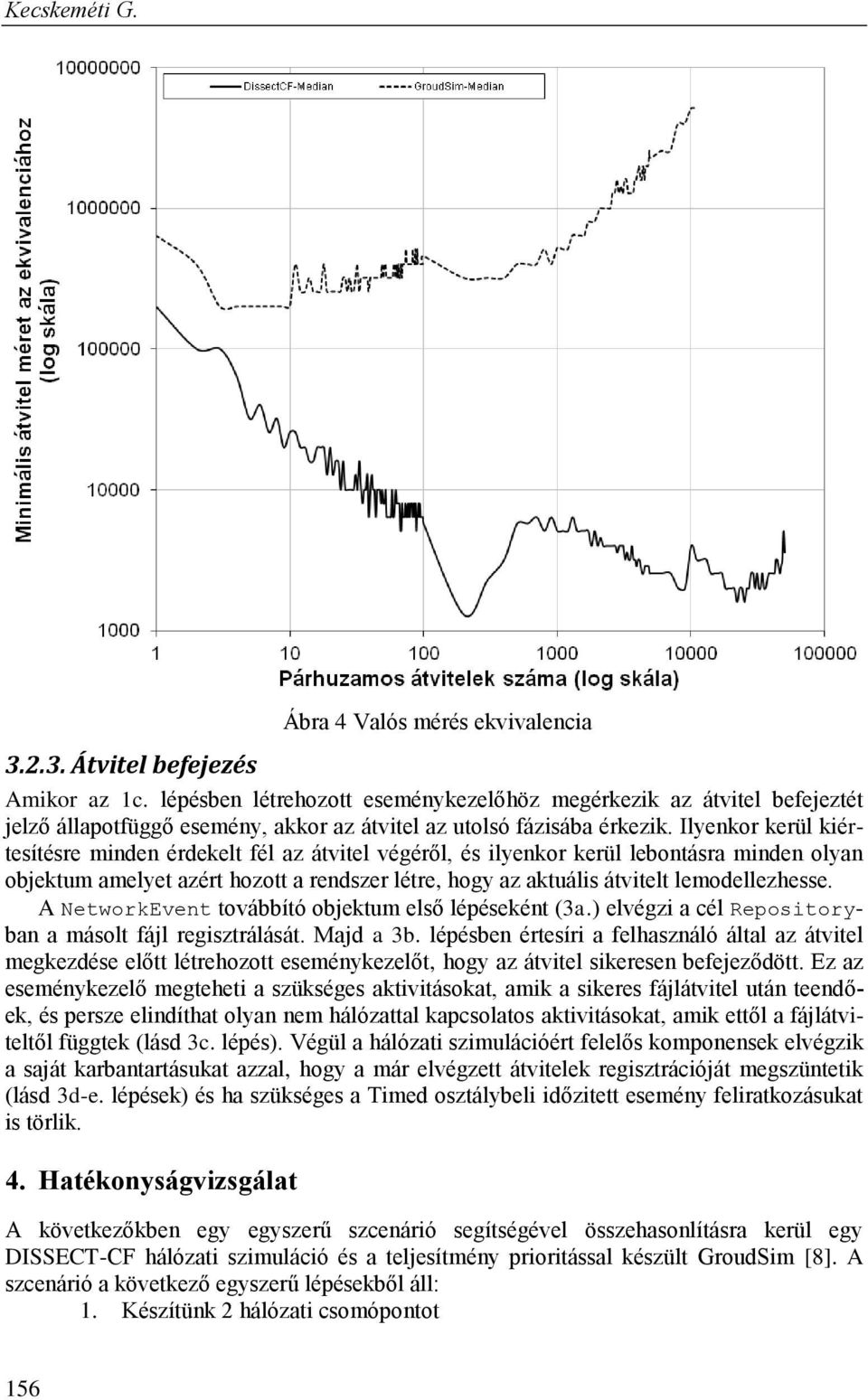 lemodellezhesse. A NetworkEvent továbbító objektum első lépéseként (3a.) elvégzi a cél Repositoryban a másolt fájl regisztrálását. Majd a 3b.