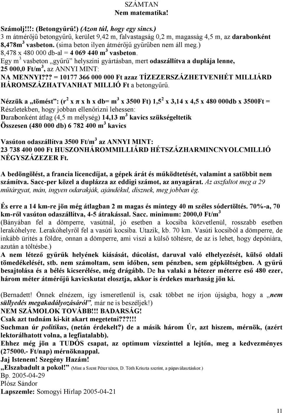 Egy m 3 vasbeton gyűrű helyszíni gyártásban, mert odaszállítva a duplája lenne, 25 000,0 Ft/m 3, az ANNYI MINT: NA MENNYI?