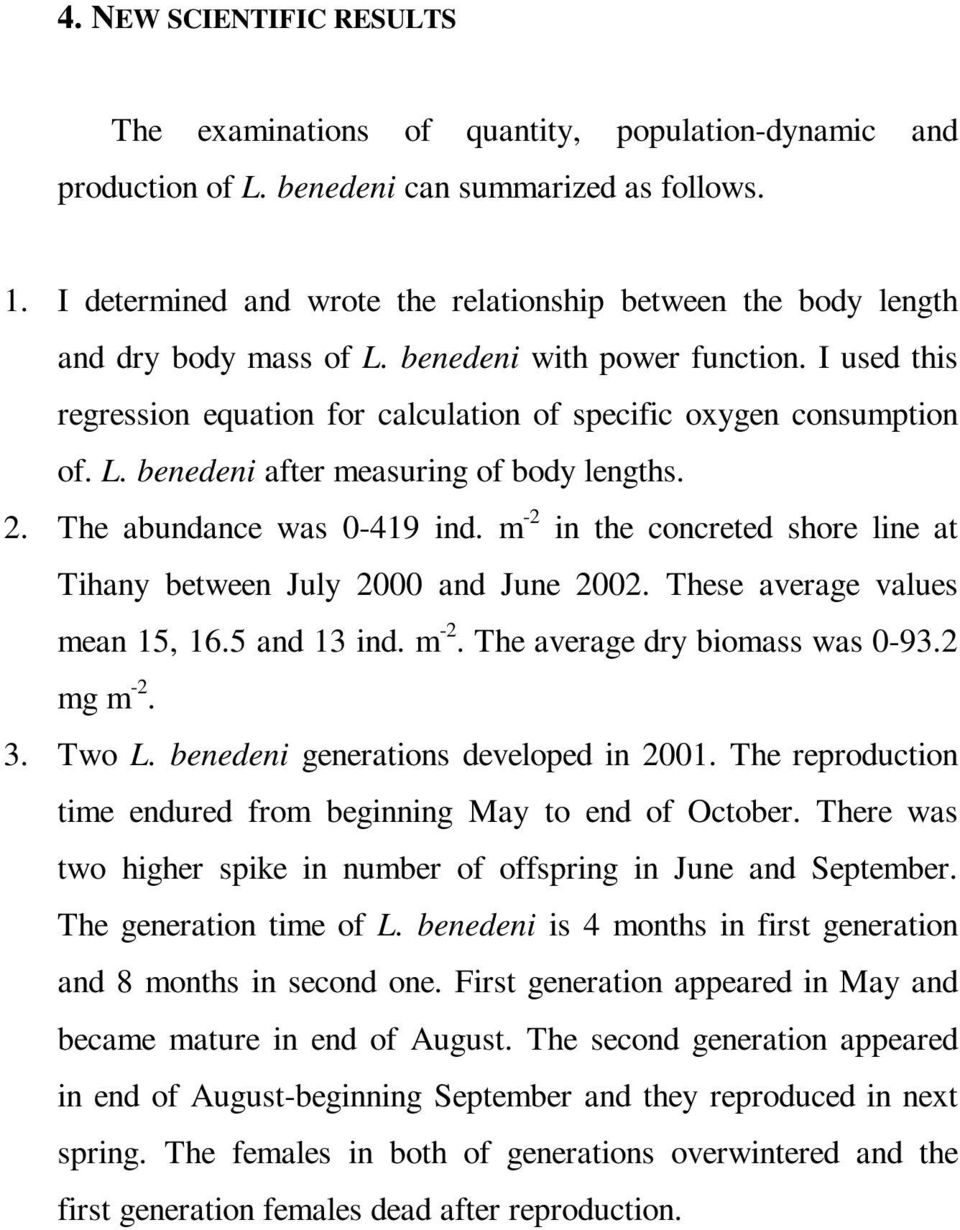 L. benedeni after measuring of body lengths. 2. The abundance was 0-419 ind. m -2 in the concreted shore line at Tihany between July 2000 and June 2002. These average values mean 15, 16.5 and 13 ind.