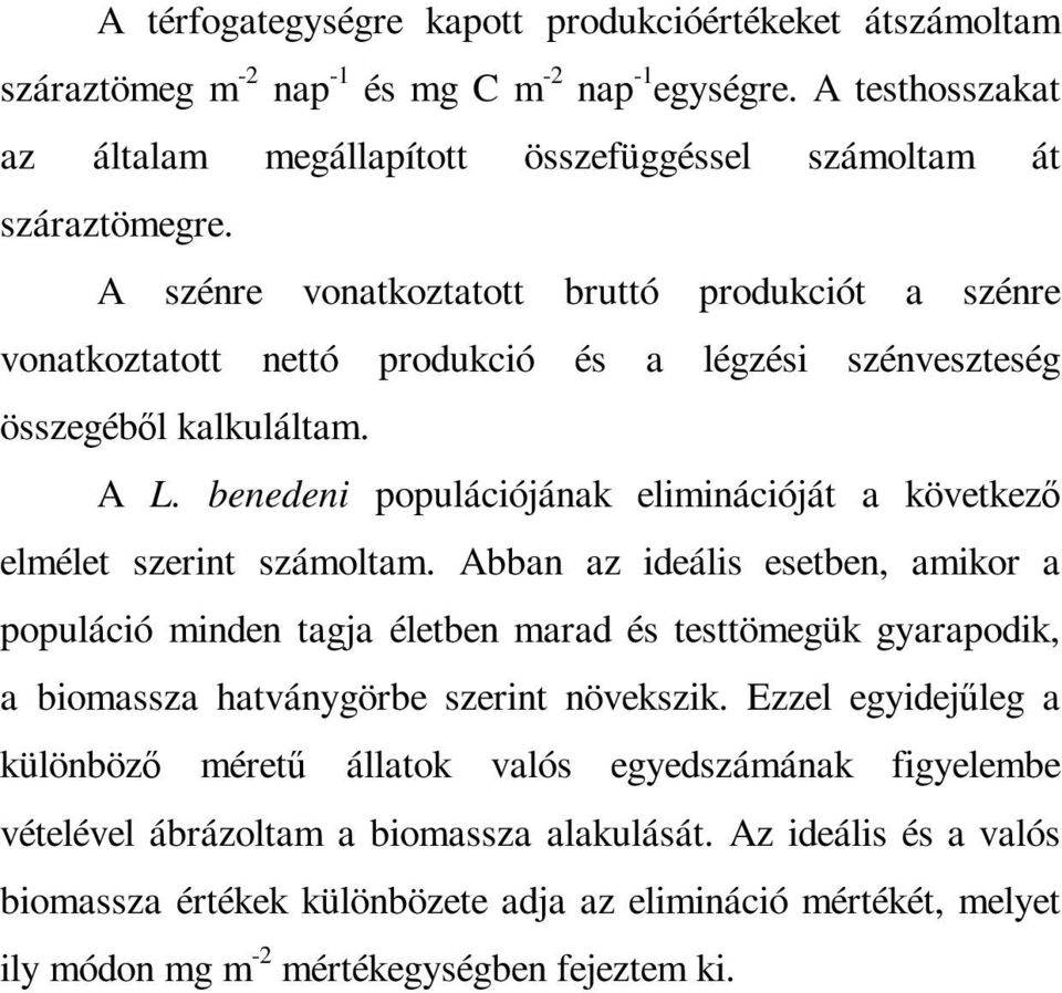 benedeni populációjának eliminációját a következı elmélet szerint számoltam.