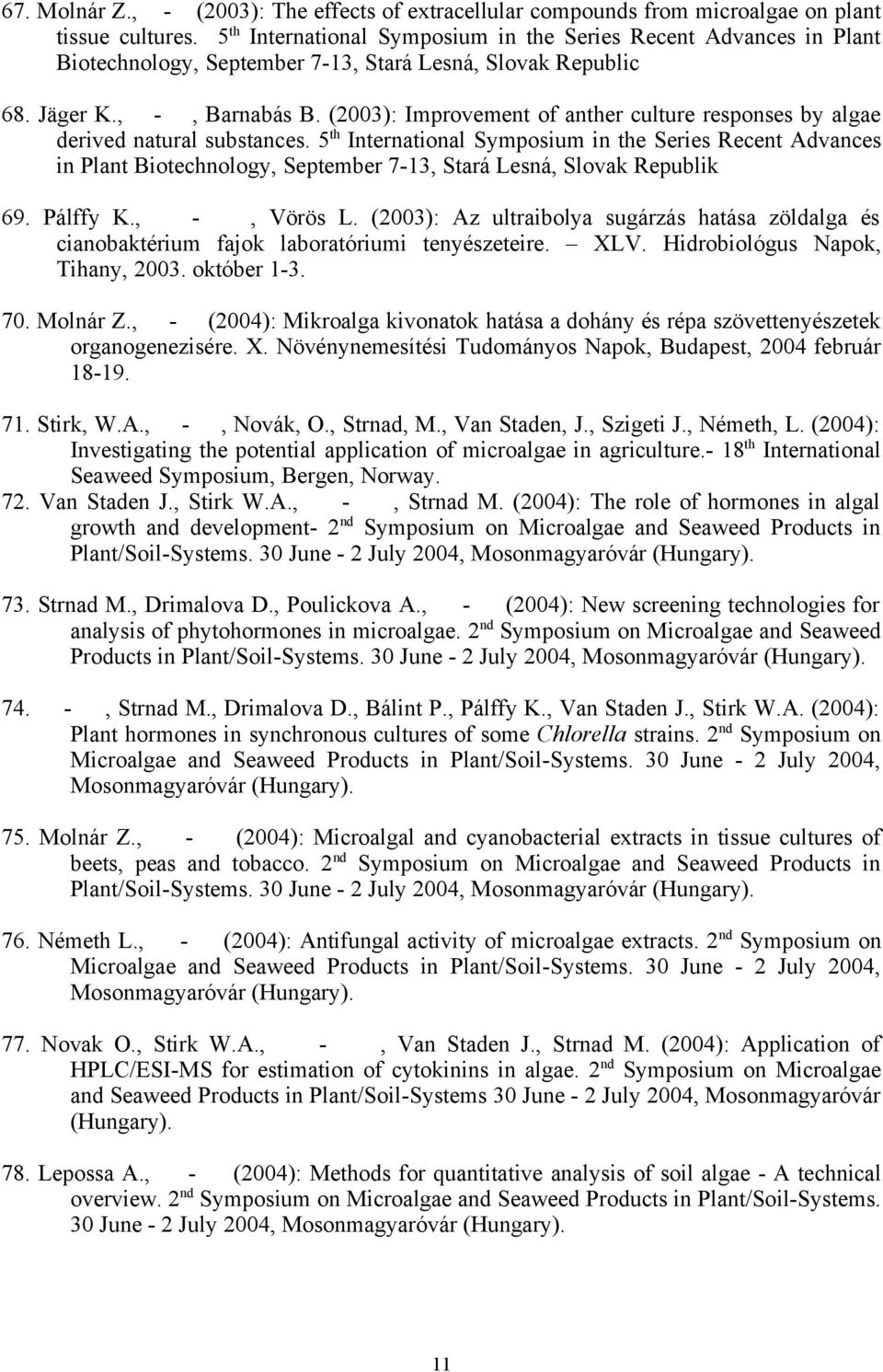 (2003): Improvement of anther culture responses by algae derived natural substances.