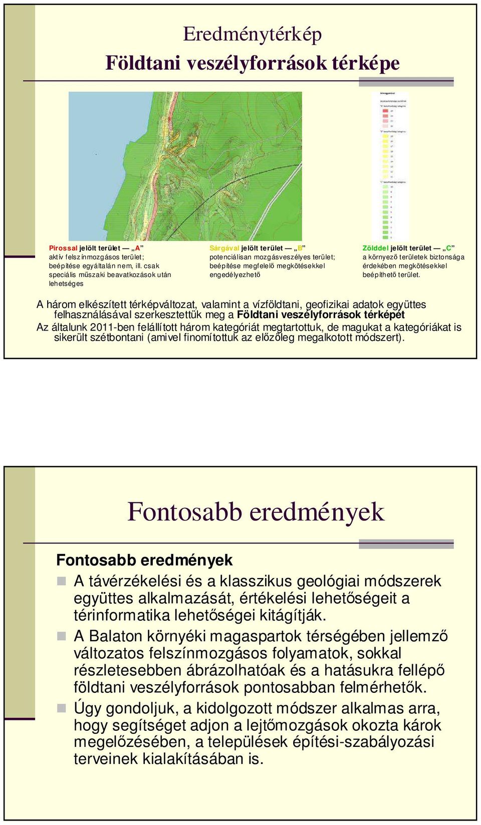 környező területek biztonsága érdekében megkötésekkel beépíthető terület.