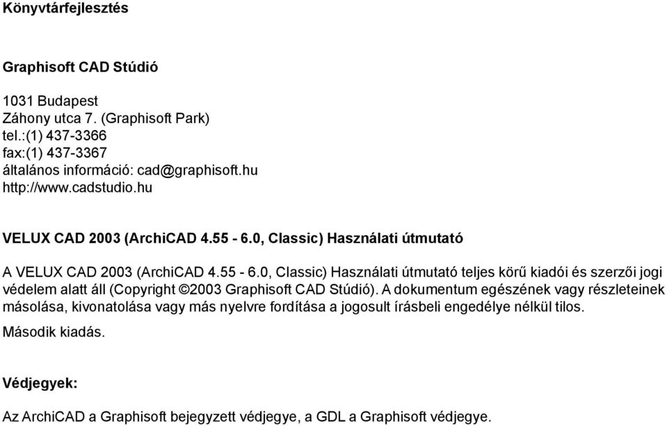 0, Classic) Használati útmutató A VELUX CAD 2003 (ArchiCAD 4.55-6.