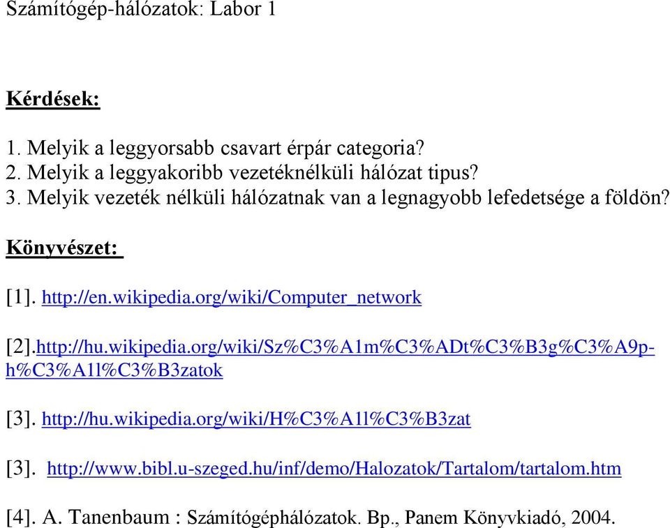 org/wiki/computer_network [2].http://hu.wikipedia.org/wiki/Sz%C3%A1m%C3%ADt%C3%B3g%C3%A9ph%C3%A1l%C3%B3zatok [3]. http://hu.