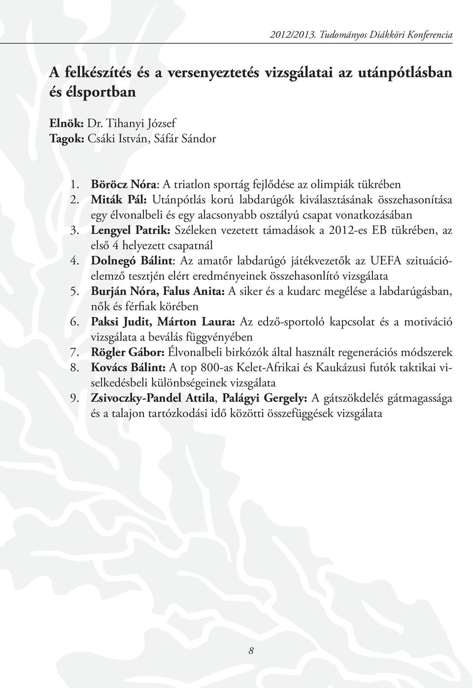 Miták Pál: Utánpótlás korú labdarúgók kiválasztásának összehasonítása egy élvonalbeli és egy alacsonyabb osztályú csapat vonatkozásában 3.