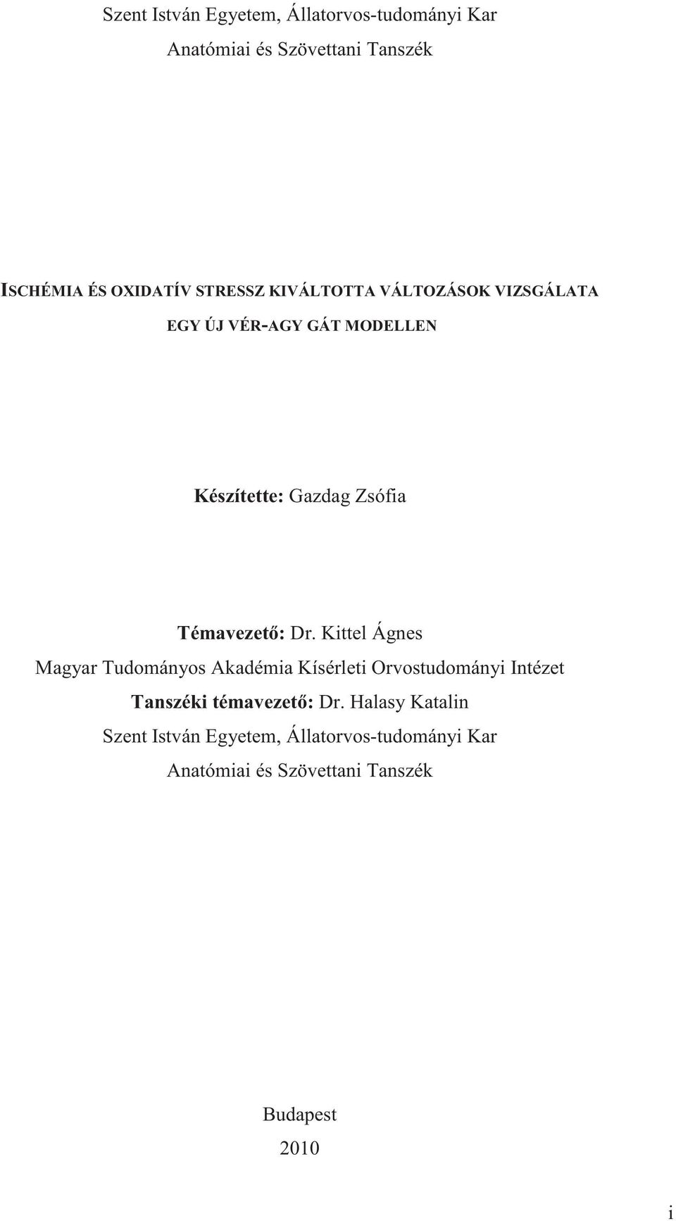 : Dr. Kittel Ágnes Magyar Tudományos Akadémia Kísérleti Orvostudományi Intézet Tanszéki témavezet : Dr.