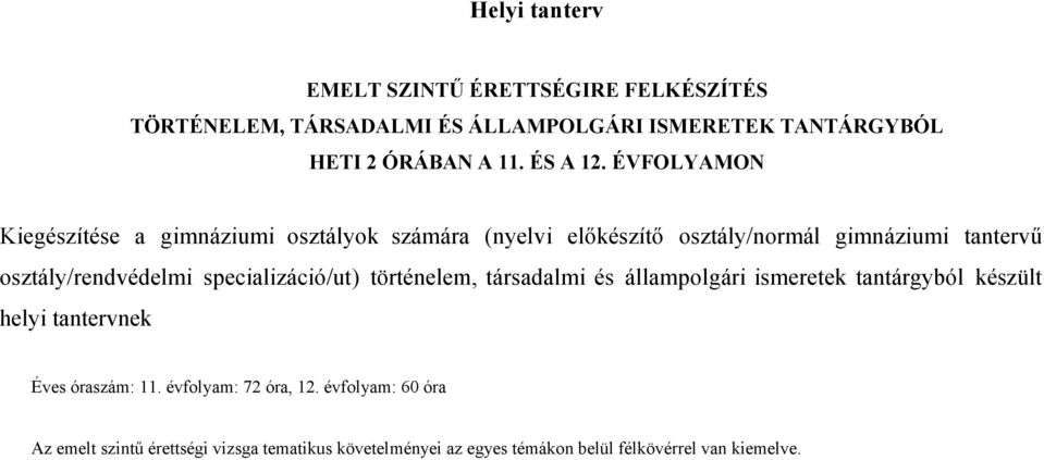 ÉVFOLYAMON Kiegészítése a gimnáziumi osztályok számára (nyelvi előkészítő osztály/normál gimnáziumi tantervű osztály/rendvédelmi