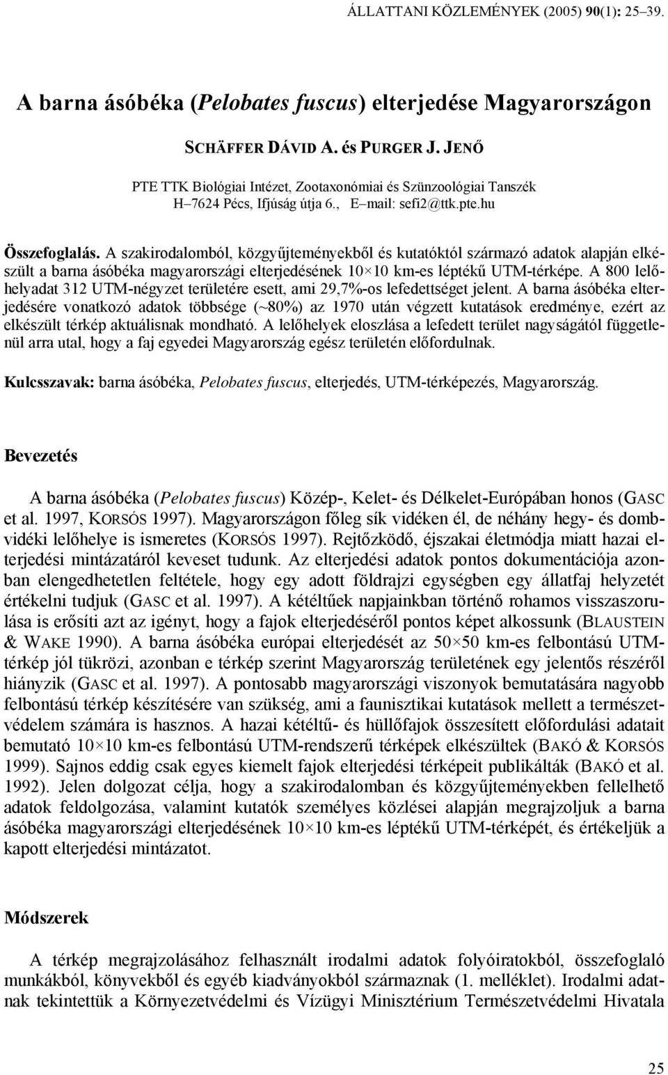 A szakirodalomból, közgyűjteményekből és kutatóktól származó adatok alapján elkészült a barna ásóbéka magyarországi elterjedésének 10 10 km-es léptékű UTM-térképe.