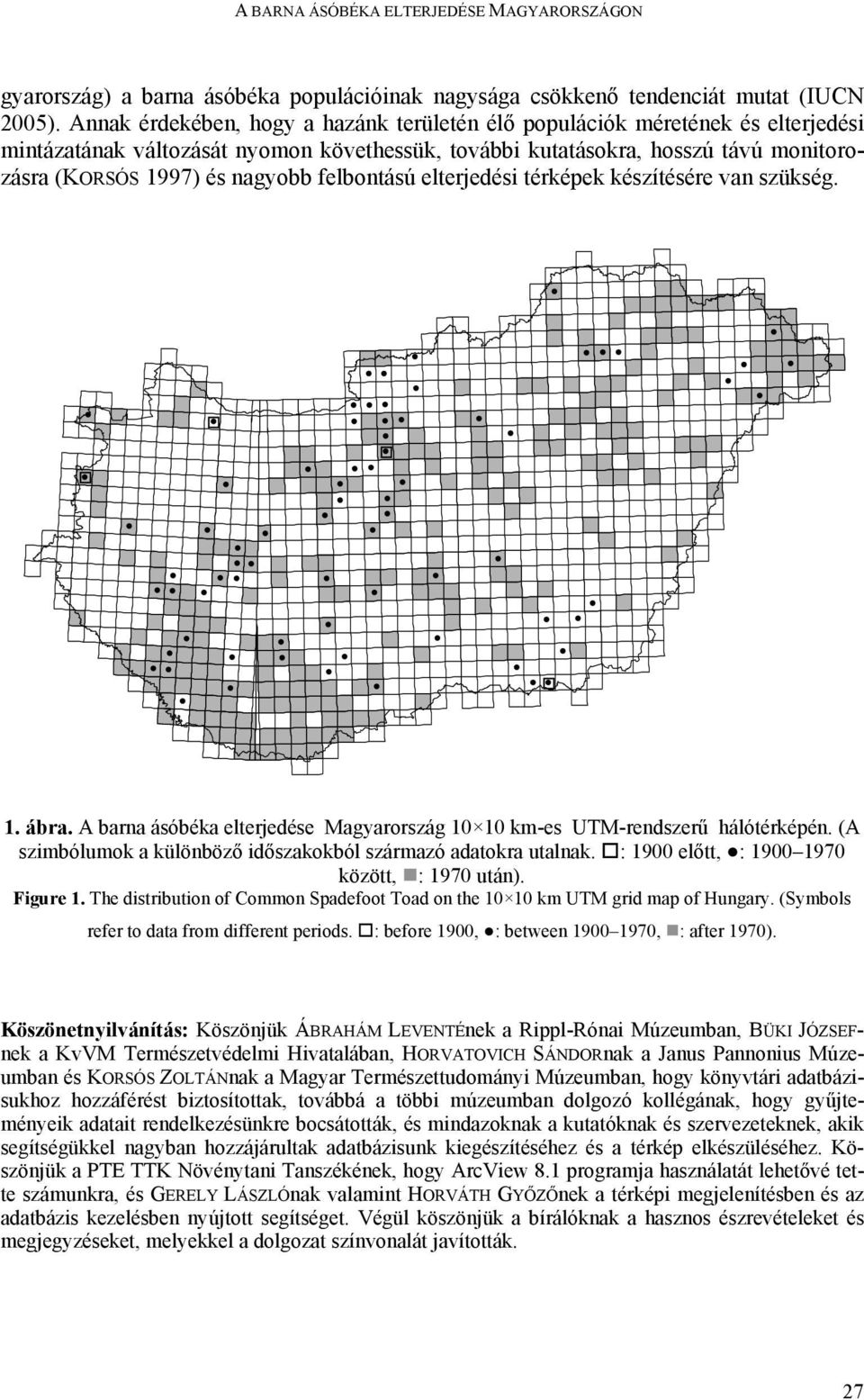 felbontású elterjedési térképek készítésére van szükség. 1. ábra. A barna ásóbéka elterjedése Magyarország 10 10 km-es UTM-rendszerű hálótérképén.