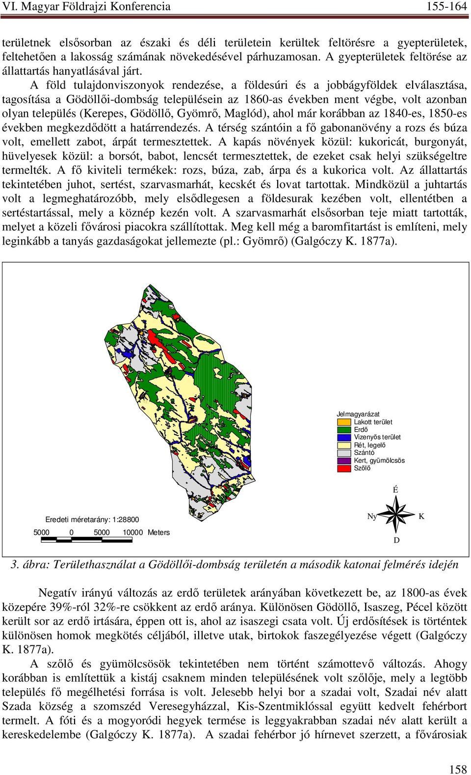 A föld tulajdonviszonyok rendezése, a földesúri és a jobbágyföldek elválasztása, tagosítása a Gödöllıi-dombság településein az 1860-as években ment végbe, volt azonban olyan település (Kerepes,