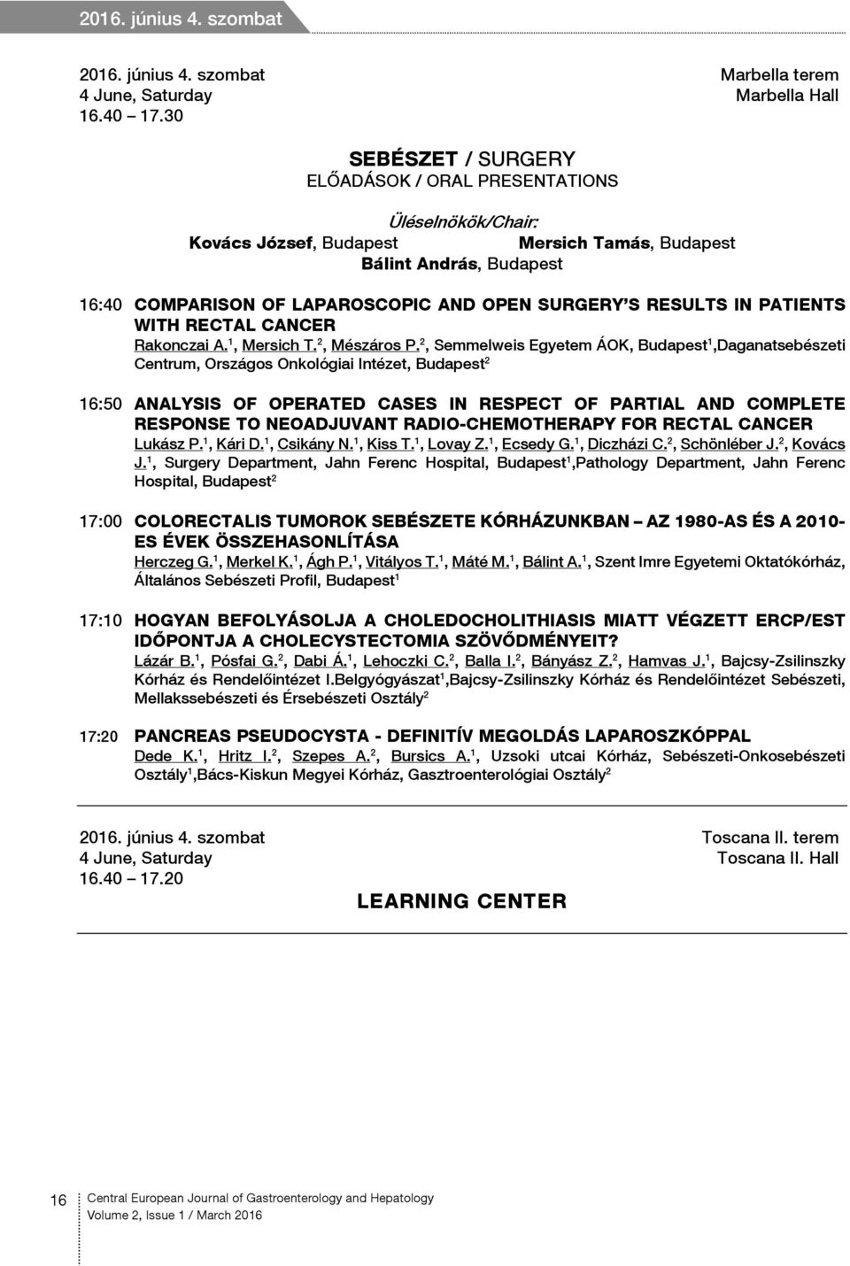 RESULTS IN PATIENTS WITH RECTAL CANCER Rakonczai A. 1, Mersich T. 2, Mészáros P.