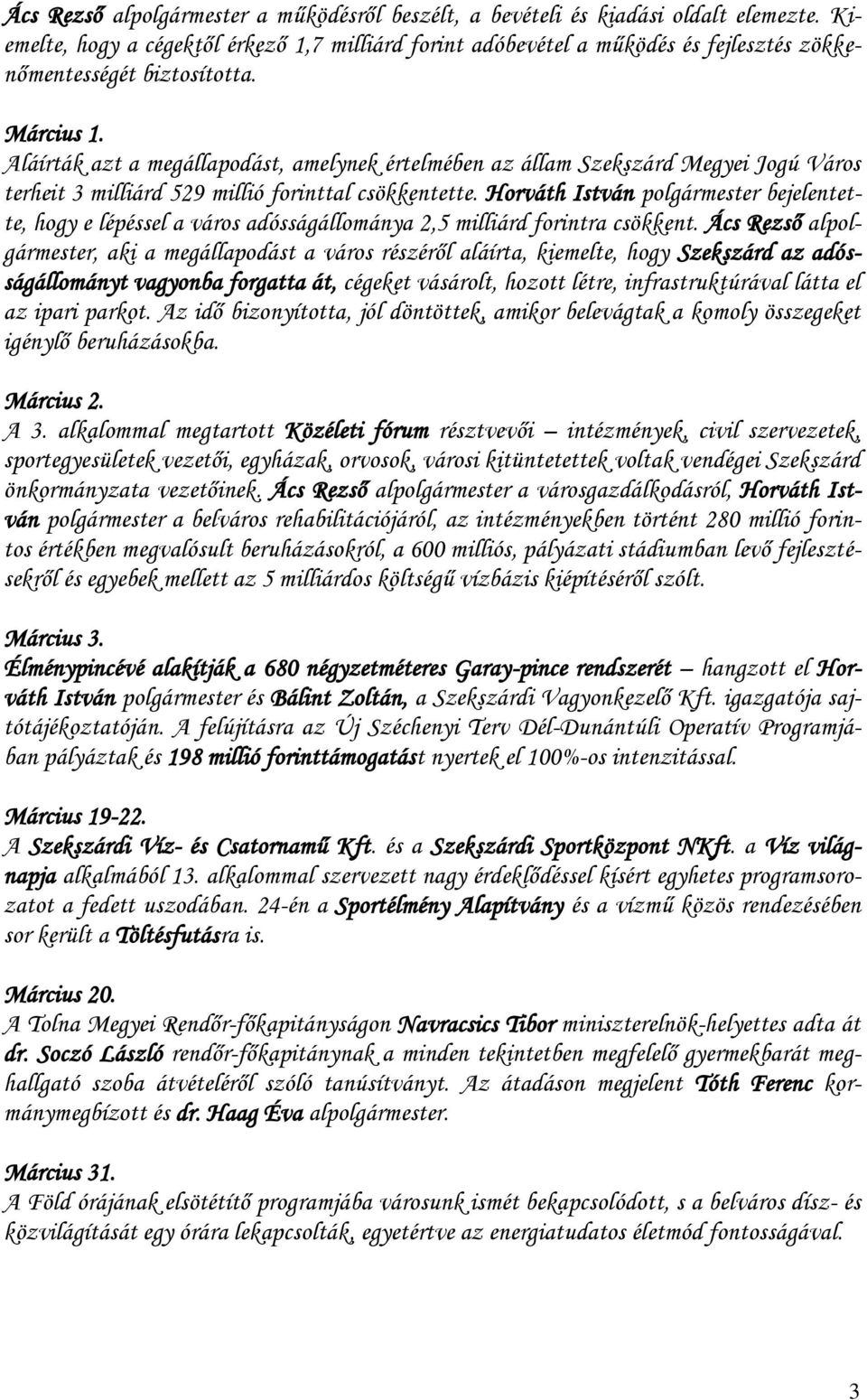 Aláírták azt a megállapodást, amelynek értelmében az állam Szekszárd Megyei Jogú Város terheit 3 milliárd 529 millió forinttal csökkentette.