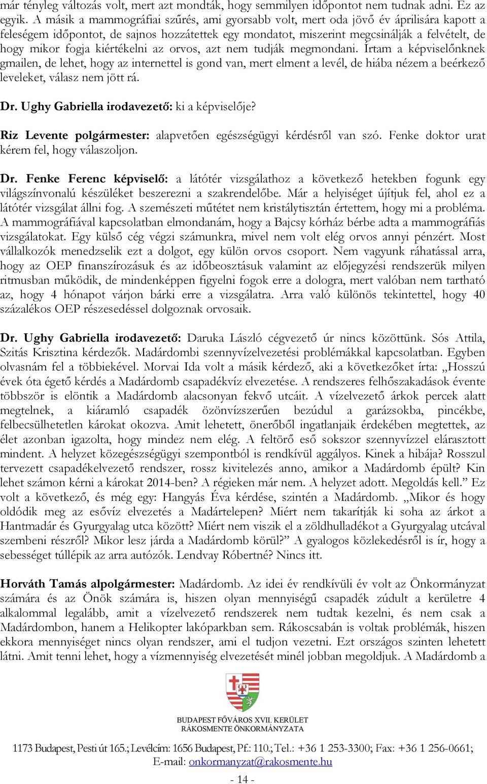 kiértékelni az orvos, azt nem tudják megmondani.