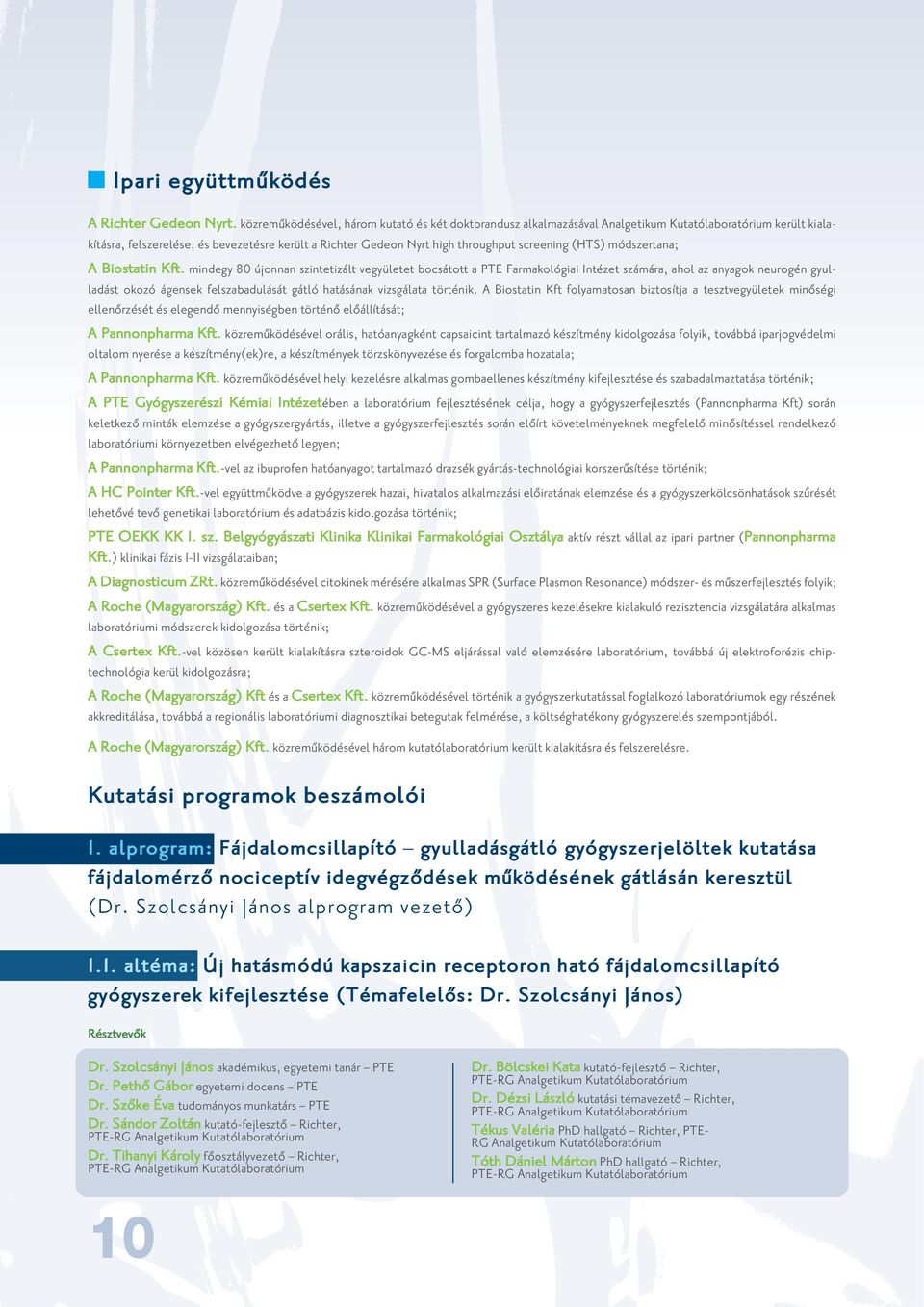 screening (HTS) módszertana; A Biostatin Kft.