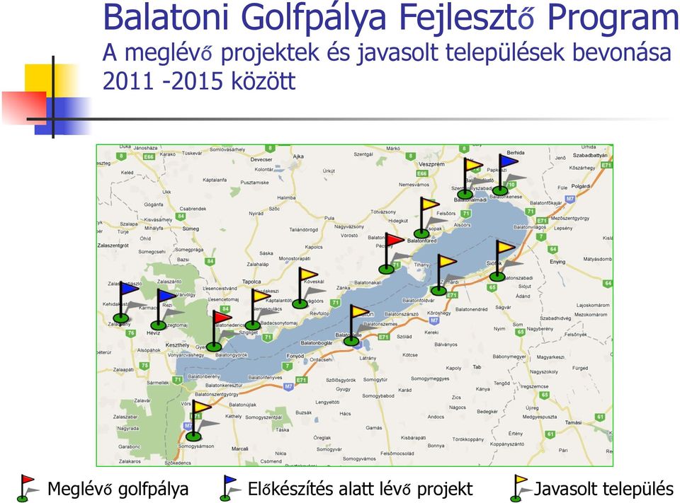 bevonása 2011-2015 között Meglévő golfpálya