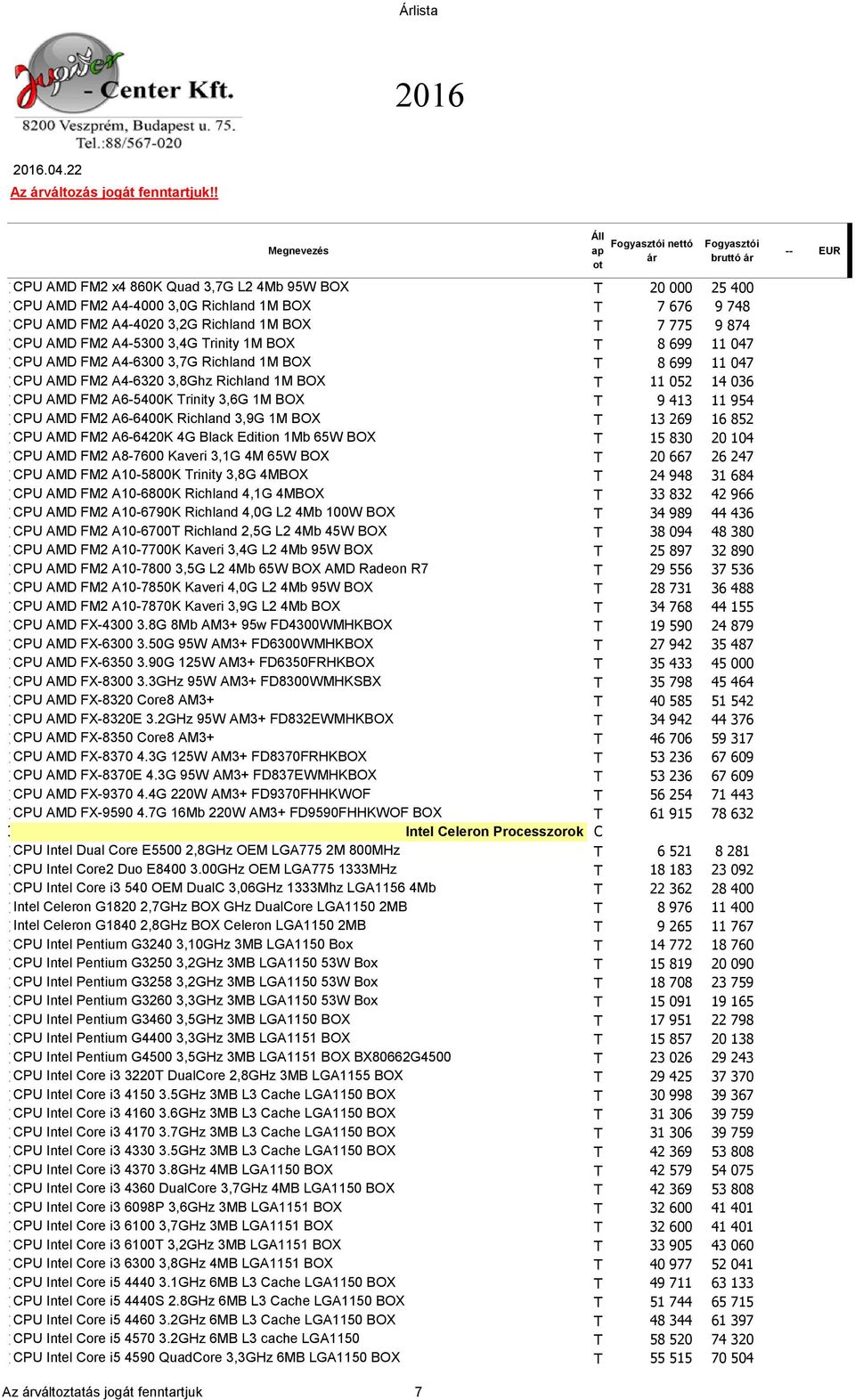 1410030 CPU AMD FM A4-5300 3,4G Trinity 1M BOX T 8 699 11 047 1410033 CPU AMD FM A4-6300 3,7G Richlan 1M BOX T 8 699 11 047 14100361 CPU AMD FM A4-630 3,8Ghz Richlan 1M BOX T 11 05 14 036 14100313