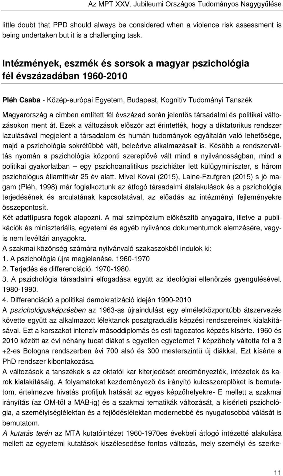 során jelentős társadalmi és politikai változásokon ment át.