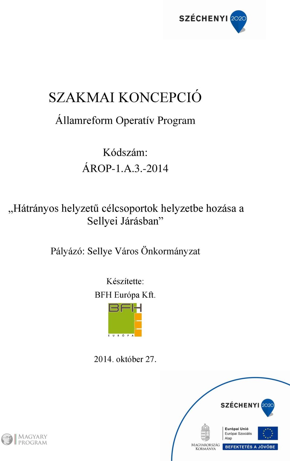 -2014 Hátrányos helyzetű célcsoportok helyzetbe hozása