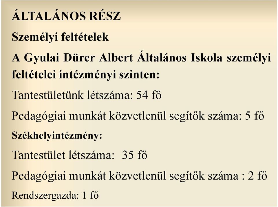 Pedagógiai munkát közvetlenül segítők száma: 5 fő Székhelyintézmény: