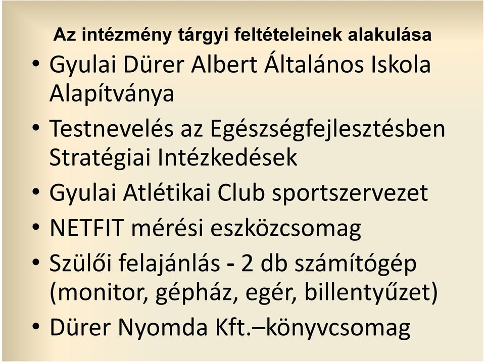Gyulai Atlétikai Club sportszervezet NETFIT mérési eszközcsomag Szülői