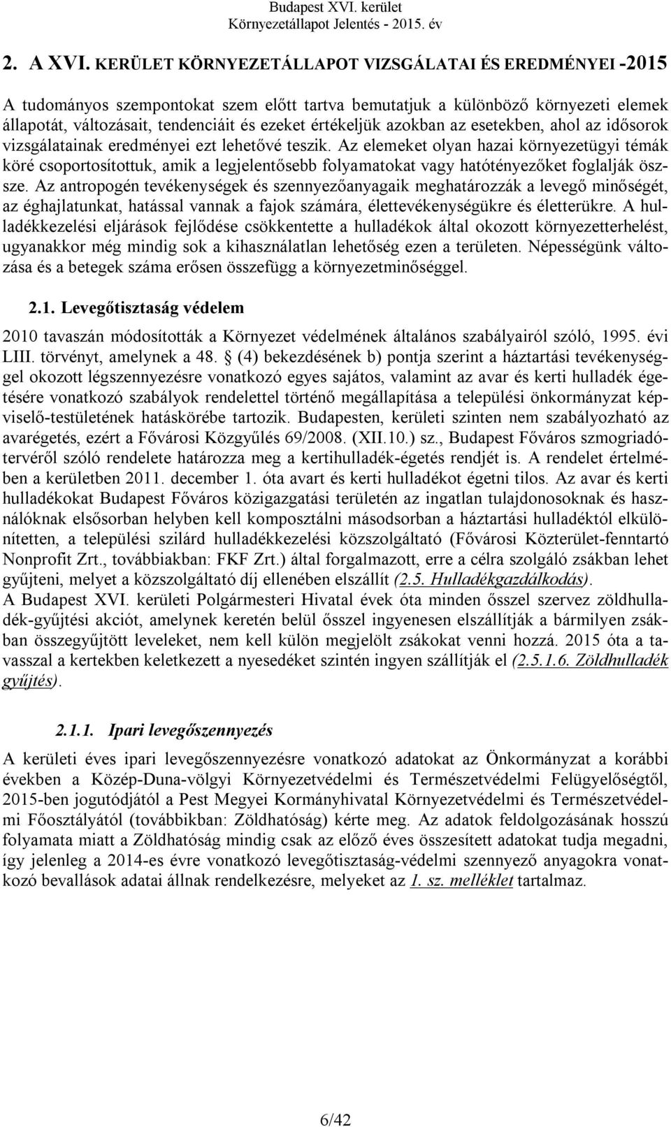 azokban az esetekben, ahol az idősorok vizsgálatainak eredményei ezt lehetővé teszik.