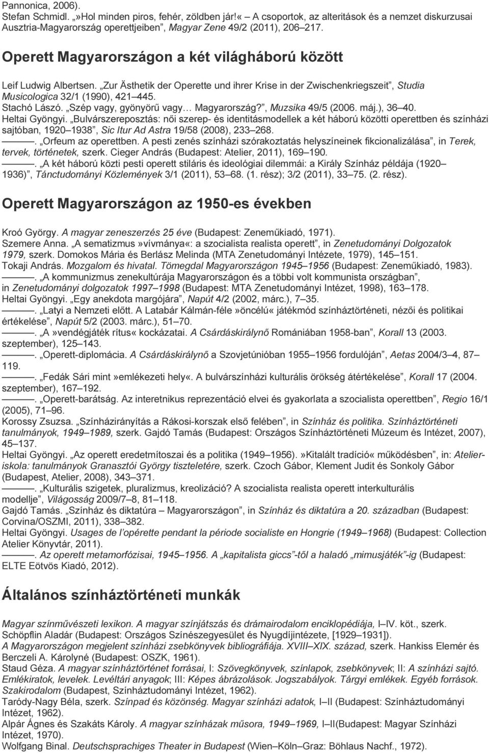 Szép vagy, gyönyörű vagy Magyarország?, Muzsika 49/5 (2006. máj.), 36 40. Heltai Gyöngyi.