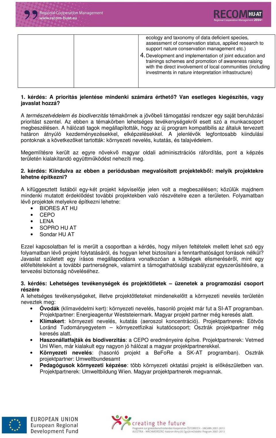 interpretation infrastructure) 1. kérdés: A prioritás jelentése mindenki számára érthető? Van esetleges kiegészítés, vagy javaslat hozzá?