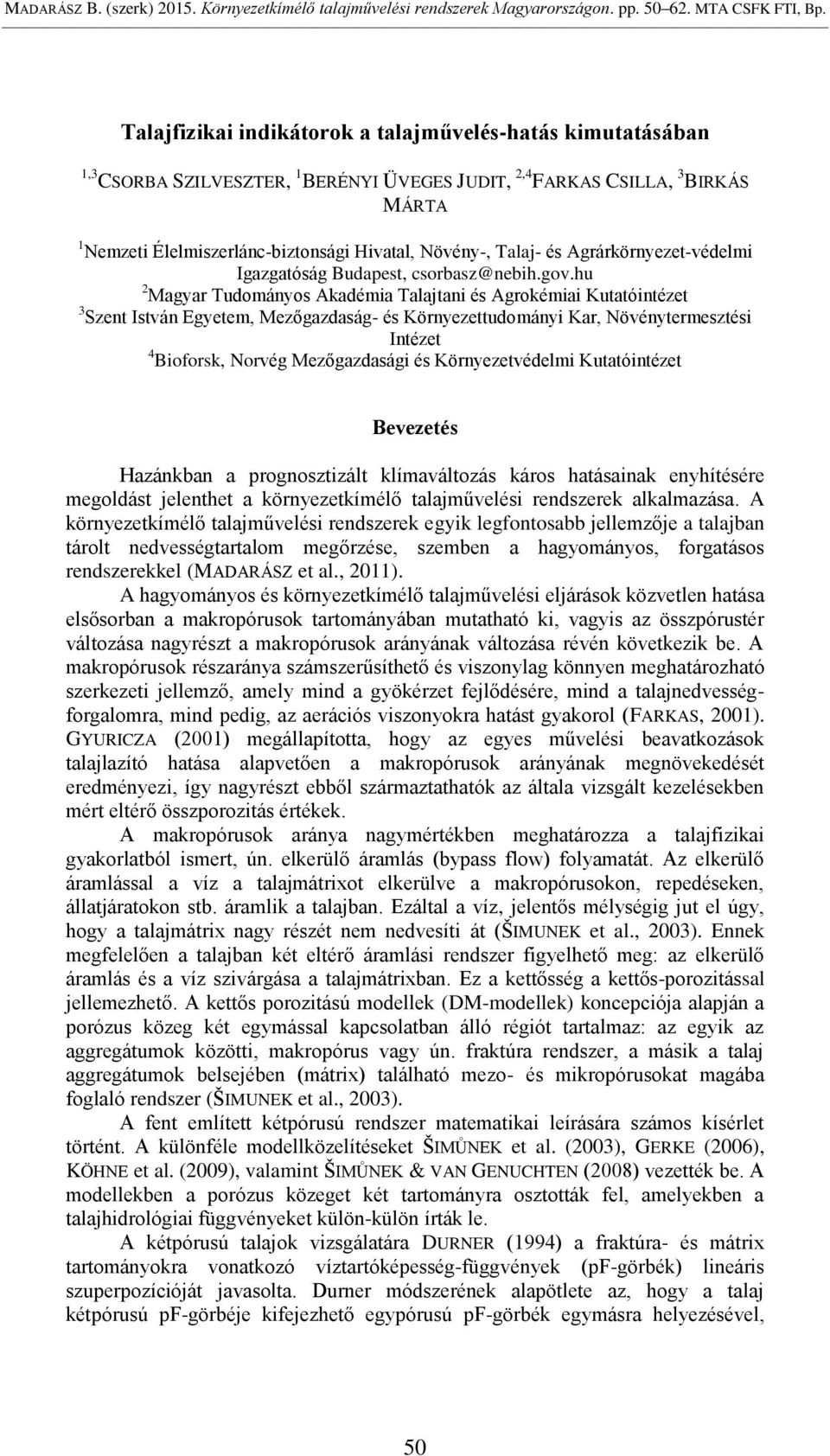 hu 2 Magyar Tudományos Akadémia Talajtani és Agrokémiai Kutatóintézet 3 Szent István Egyetem, Mezőgazdaság- és Környezettudományi Kar, Növénytermesztési Intézet 4 Bioforsk, Norvég Mezőgazdasági és