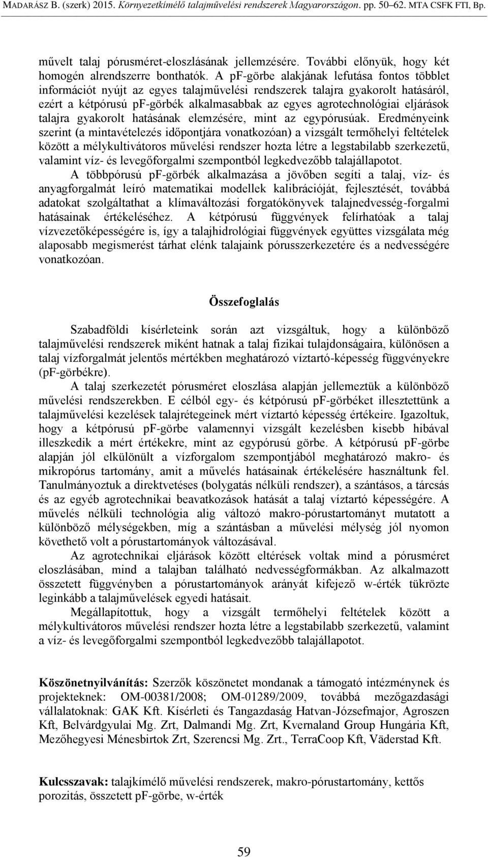 eljárások talajra gyakorolt hatásának elemzésére, mint az egypórusúak.